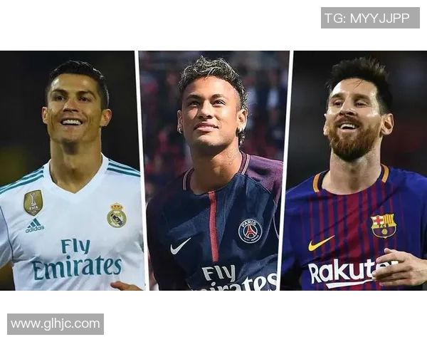 梅西C罗内马尔同场竞技 谁能在未来的足球舞台上笑傲江湖